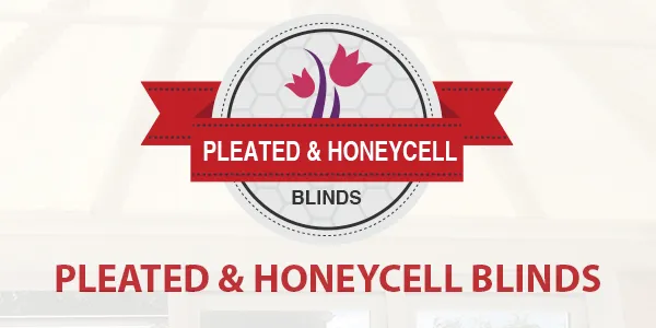 Pleated & Honeycell Blinds